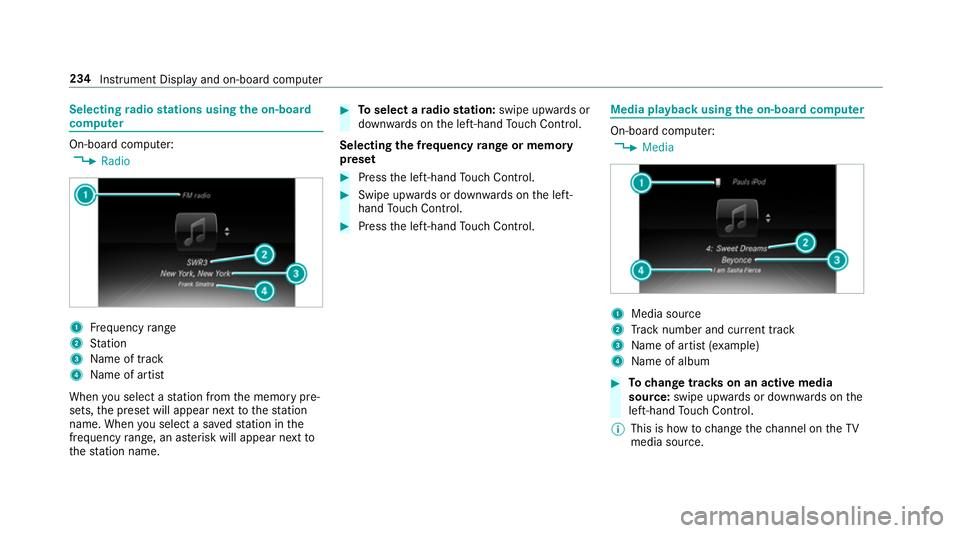 MERCEDES-BENZ G-CLASS SUV 2018 Owners Manual Selecting
radio stations using the on-boa rd
compu ter On-board computer:
4 Radio 1
Frequency range
2 Station
3 Name of track
4 Name of artist
When you select a station from the memory pre‐
sets, th MERCEDES-BENZ G-CLASS SUV 2018 Owners Manual Selecting
radio stations using the on-boa rd
compu ter On-board computer:
4 Radio 1
Frequency range
2 Station
3 Name of track
4 Name of artist
When you select a station from the memory pre‐
sets, th
