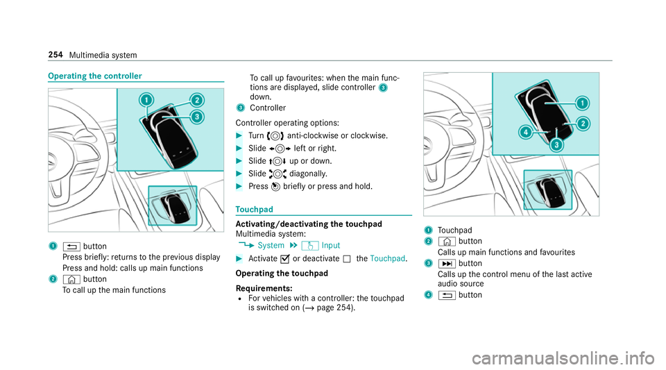 MERCEDES-BENZ G-CLASS SUV 2018 Owners Manual Operating
the controller 1
% button
Press brief ly:re turns tothe pr evious display
Press and hold: calls up main functions
2 © button
To call up the main functions To
call up favo urites: when the m MERCEDES-BENZ G-CLASS SUV 2018 Owners Manual Operating
the controller 1
% button
Press brief ly:re turns tothe pr evious display
Press and hold: calls up main functions
2 © button
To call up the main functions To
call up favo urites: when the m