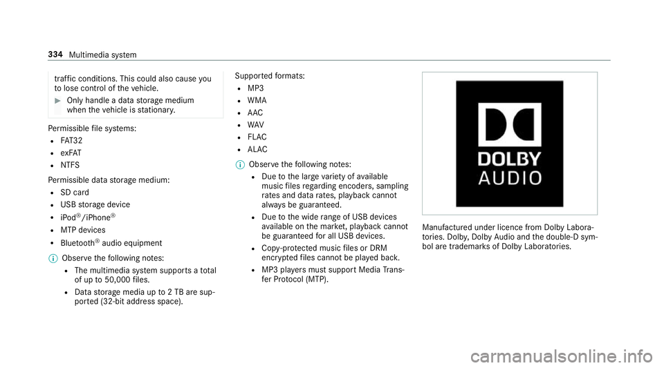 MERCEDES-BENZ G-CLASS SUV 2018 Owners Manual traf
fic conditions. This could also cause you
to lose control of theve hicle. #
Only handle a data storage medium
when theve hicle is stationar y. Pe
rm issible file sy stems:
R FAT32
R exFAT
R NTFS
MERCEDES-BENZ G-CLASS SUV 2018 Owners Manual traf
fic conditions. This could also cause you
to lose control of theve hicle. #
Only handle a data storage medium
when theve hicle is stationar y. Pe
rm issible file sy stems:
R FAT32
R exFAT
R NTFS