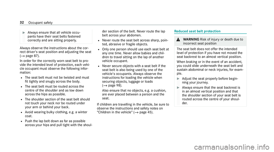 MERCEDES-BENZ G-CLASS SUV 2018  Owners Manual #
Alw ays ensure that all vehicle occu‐
pants ha vetheir seat belts fastened
cor rectly and are sitting prope rly. Alw
ays obser vethe instructions about the cor‐
re ct driver's seat position 
