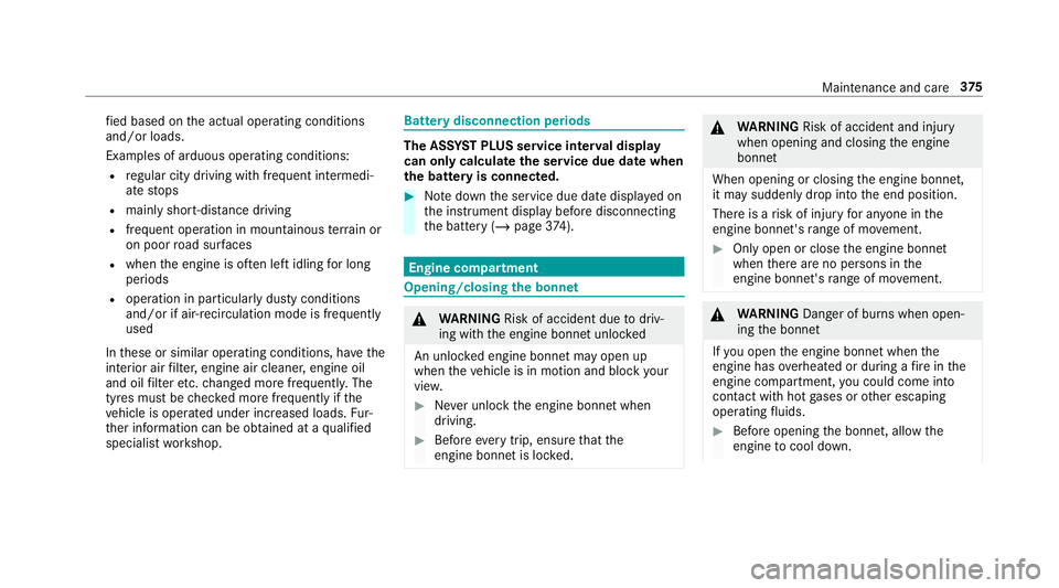 MERCEDES-BENZ G-CLASS SUV 2018  Owners Manual fi
ed based on the actual operating conditions
and/or loads.
Examples of arduous operating conditions:
R regular city driving with frequent intermedi‐
ate stops
R mainly short-dis tance driving
R fr