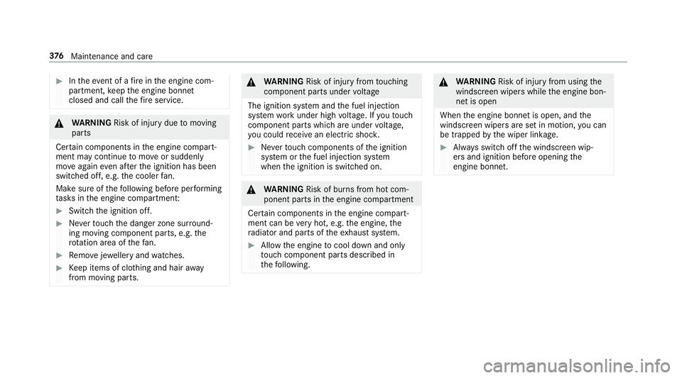 MERCEDES-BENZ G-CLASS SUV 2018 Owners Manual #
Intheeve nt of a fire inthe engine com‐
partment, keep the engine bonn et
closed and call thefire service. &
WARNING Risk of inju rydue tomoving
parts
Cer tain components in the engine compart‐
MERCEDES-BENZ G-CLASS SUV 2018 Owners Manual #
Intheeve nt of a fire inthe engine com‐
partment, keep the engine bonn et
closed and call thefire service. &
WARNING Risk of inju rydue tomoving
parts
Cer tain components in the engine compart‐
