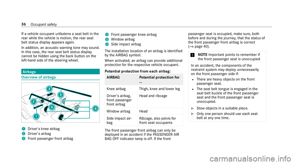 MERCEDES-BENZ G-CLASS SUV 2018  Owners Manual If a
vehicle occupant unfas tens a seat belt in the
re ar while theve hicle is motion, there ar seat
belt status display appears again.
In addition, an acoustic warning tone may sound.
In this case, t