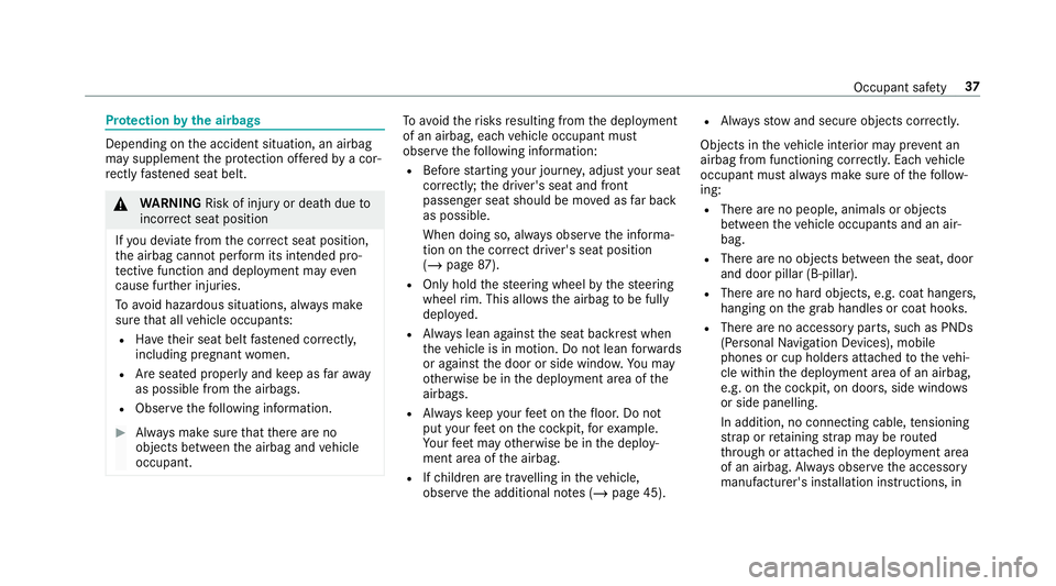 MERCEDES-BENZ G-CLASS SUV 2018 Owners Manual Pr
otection bythe airbags Depending on
the accident situation, an airbag
may supplement the pr otection of fere dby a cor‐
re ctly fastened seat belt. &
WARNING Risk of inju ryor death due to
incor MERCEDES-BENZ G-CLASS SUV 2018 Owners Manual Pr
otection bythe airbags Depending on
the accident situation, an airbag
may supplement the pr otection of fere dby a cor‐
re ctly fastened seat belt. &
WARNING Risk of inju ryor death due to
incor