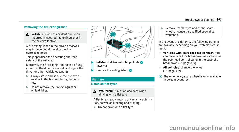 MERCEDES-BENZ G-CLASS SUV 2018 Owners Manual Re
moving the fire extinguisher &
WARNING Risk of accident due toan
incor rectly secu redfire extinguisher in
th e driver's foot we ll
A fire extinguisher in the driver's foot we ll
may impede MERCEDES-BENZ G-CLASS SUV 2018 Owners Manual Re
moving the fire extinguisher &
WARNING Risk of accident due toan
incor rectly secu redfire extinguisher in
th e driver's foot we ll
A fire extinguisher in the driver's foot we ll
may impede