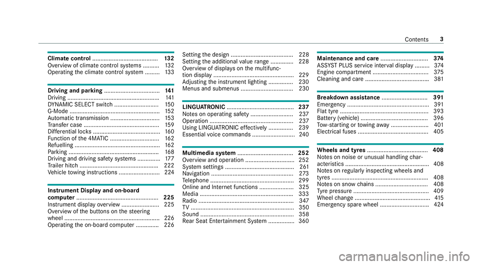 MERCEDES-BENZ G-CLASS SUV 2018 Owners Manual Climate control
........................................ 13 2
Overview of climate contro l systems ..........1 32
Operating the climate control sy stem ......... 13 3 Driving and pa
rking ............ MERCEDES-BENZ G-CLASS SUV 2018 Owners Manual Climate control
........................................ 13 2
Overview of climate contro l systems ..........1 32
Operating the climate control sy stem ......... 13 3 Driving and pa
rking ............