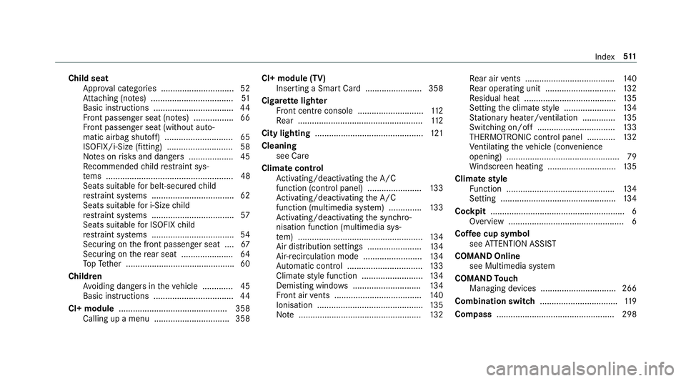 MERCEDES-BENZ G-CLASS SUV 2018 Owners Manual Child seat
App rova l categories .............................. .52
At tach ing (no tes) ................................... 51
Basic instructions .................................. 44
Fr ont passenge MERCEDES-BENZ G-CLASS SUV 2018 Owners Manual Child seat
App rova l categories .............................. .52
At tach ing (no tes) ................................... 51
Basic instructions .................................. 44
Fr ont passenge