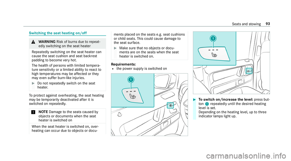 MERCEDES-BENZ G-CLASS SUV 2018 Owners Manual Switching
the seat heating on/off &
WARNING Risk of bu rns due torepeat‐
edly switching on the seat heater
Re peatedly switching on the seat heater can
cause the seat cushion and seat backrest
paddi MERCEDES-BENZ G-CLASS SUV 2018 Owners Manual Switching
the seat heating on/off &
WARNING Risk of bu rns due torepeat‐
edly switching on the seat heater
Re peatedly switching on the seat heater can
cause the seat cushion and seat backrest
paddi