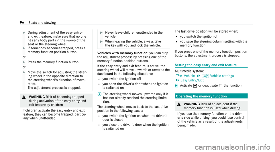 MERCEDES-BENZ G-CLASS SUV 2018 Owners Manual #
During adjustment of the easy entry‑
and exitfeature, make sure that no one
has any body parts in the sweep of the
seat or thesteering wheel. #
If somebody becomes trapped, press a
memory function MERCEDES-BENZ G-CLASS SUV 2018 Owners Manual #
During adjustment of the easy entry‑
and exitfeature, make sure that no one
has any body parts in the sweep of the
seat or thesteering wheel. #
If somebody becomes trapped, press a
memory function