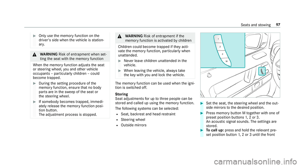 MERCEDES-BENZ G-CLASS SUV 2018 Owners Manual #
Only use the memory function on the
driver's side when theve hicle is station‐
ar y. &
WARNING Risk of entrapment when set‐
ting the seat with the memory function
When the memory function ad MERCEDES-BENZ G-CLASS SUV 2018 Owners Manual #
Only use the memory function on the
driver's side when theve hicle is station‐
ar y. &
WARNING Risk of entrapment when set‐
ting the seat with the memory function
When the memory function ad