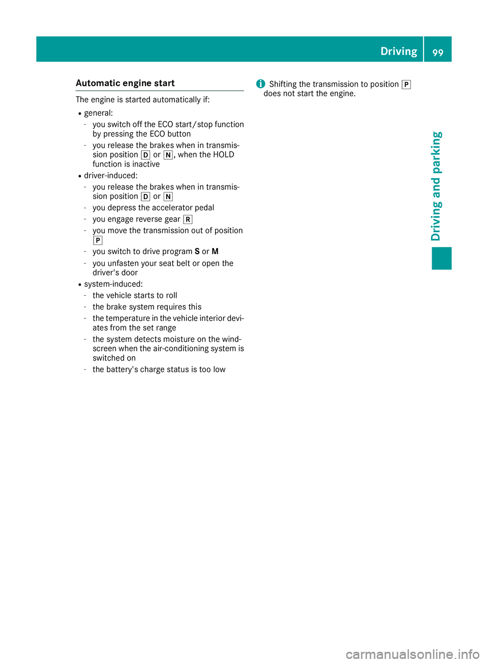 MERCEDES-BENZ G-CLASS SUV 2016 Owners Manual Automati
cengin estart Th
ee ngine is started automatically if:
R general:
- you switch off the ECO start/stopf unction
by pressing the ECO button
- you release the brakes when in transmis-
sion posit MERCEDES-BENZ G-CLASS SUV 2016 Owners Manual Automati
cengin estart Th
ee ngine is started automatically if:
R general:
- you switch off the ECO start/stopf unction
by pressing the ECO button
- you release the brakes when in transmis-
sion posit