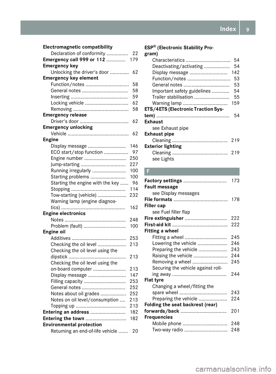 MERCEDES-BENZ G-CLASS SUV 2016  Owners Manual Electromagnetic compatibility
Declaratio nofconformit y................ 22
Emergenc ycall9 99 or 112 .............. 179
Emergenc ykey
Unlocking the driver' sdoor.............. 62
Emergenc ykey ele