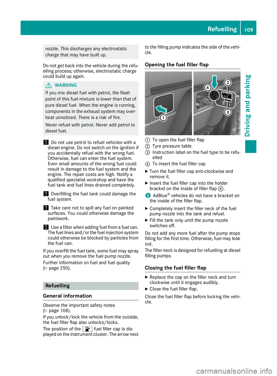 MERCEDES-BENZ G-CLASS SUV 2016  Owners Manual nozzle. Thi
sdischarge sany electrostatic
charge tha tmayhave buil tup.
Do not get back into the vehicl eduring the refu-
elling process ;otherwise, electrostatic charge
could buil dupagain. G
WARNING
