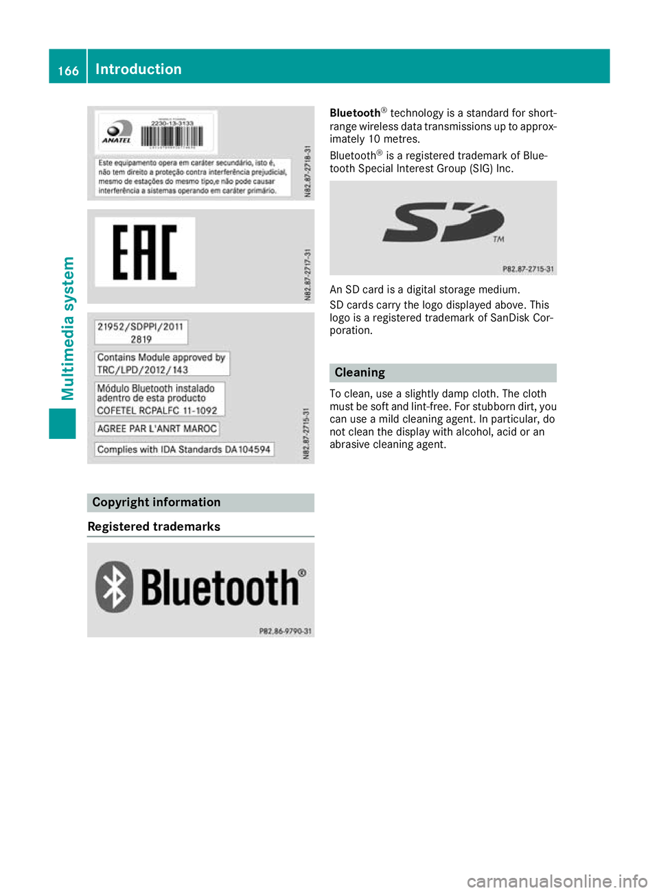MERCEDES-BENZ G-CLASS SUV 2016  Owners Manual Copyright information
Registered trademarks Bluetooth
®
technolog yisastandard for short-
rang ewireless data transmissions up to approx-
imatel y10m etres.
Bluetooth ®
is ar egistered trademark of 