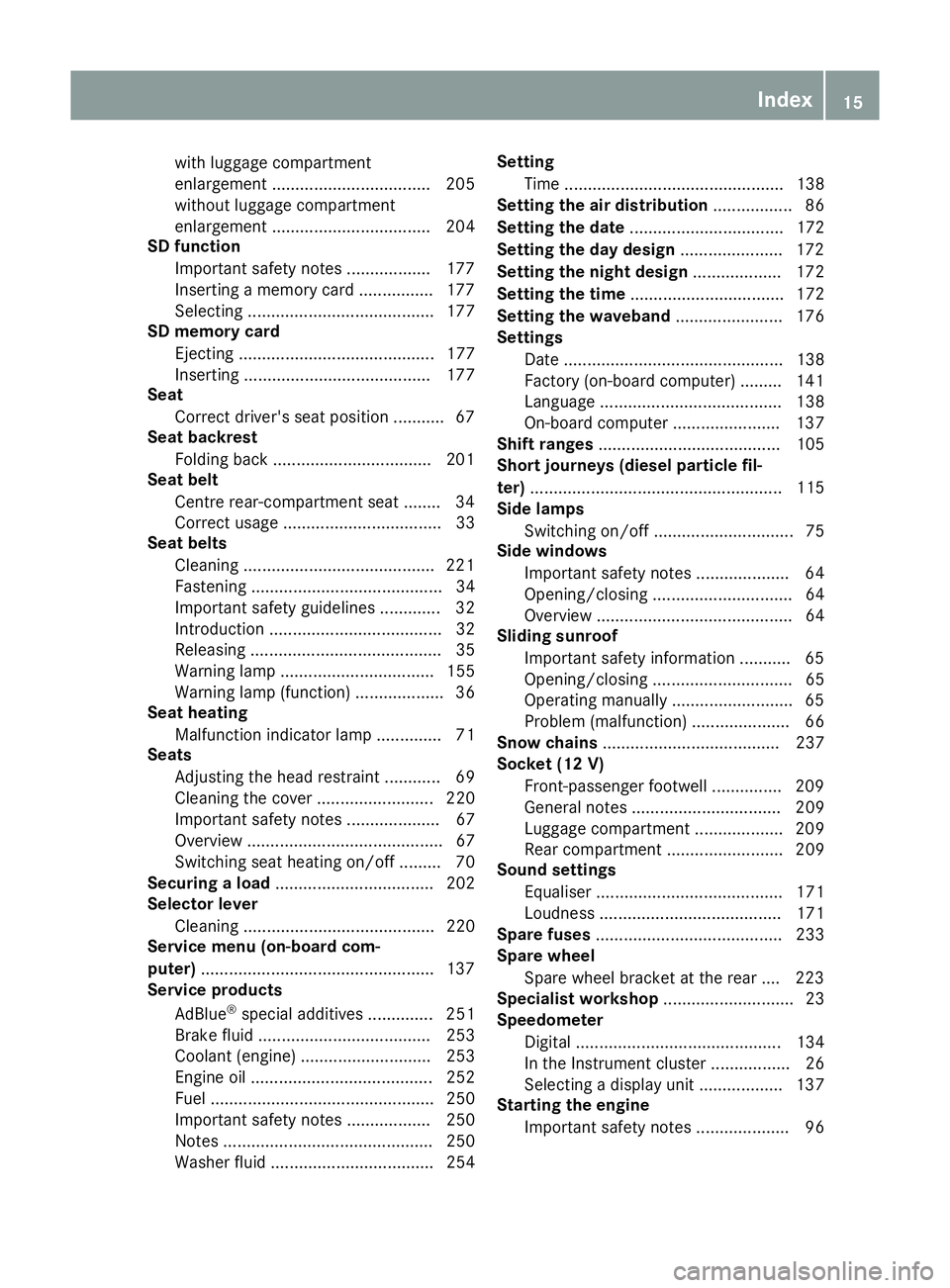 MERCEDES-BENZ G-CLASS SUV 2016 Owners Manual with luggage compartment
enlargement .................................. 205
without luggage compartment
enlargement .................................. 204
SD function
Important safet ynotes .......... MERCEDES-BENZ G-CLASS SUV 2016 Owners Manual with luggage compartment
enlargement .................................. 205
without luggage compartment
enlargement .................................. 204
SD function
Important safet ynotes ..........