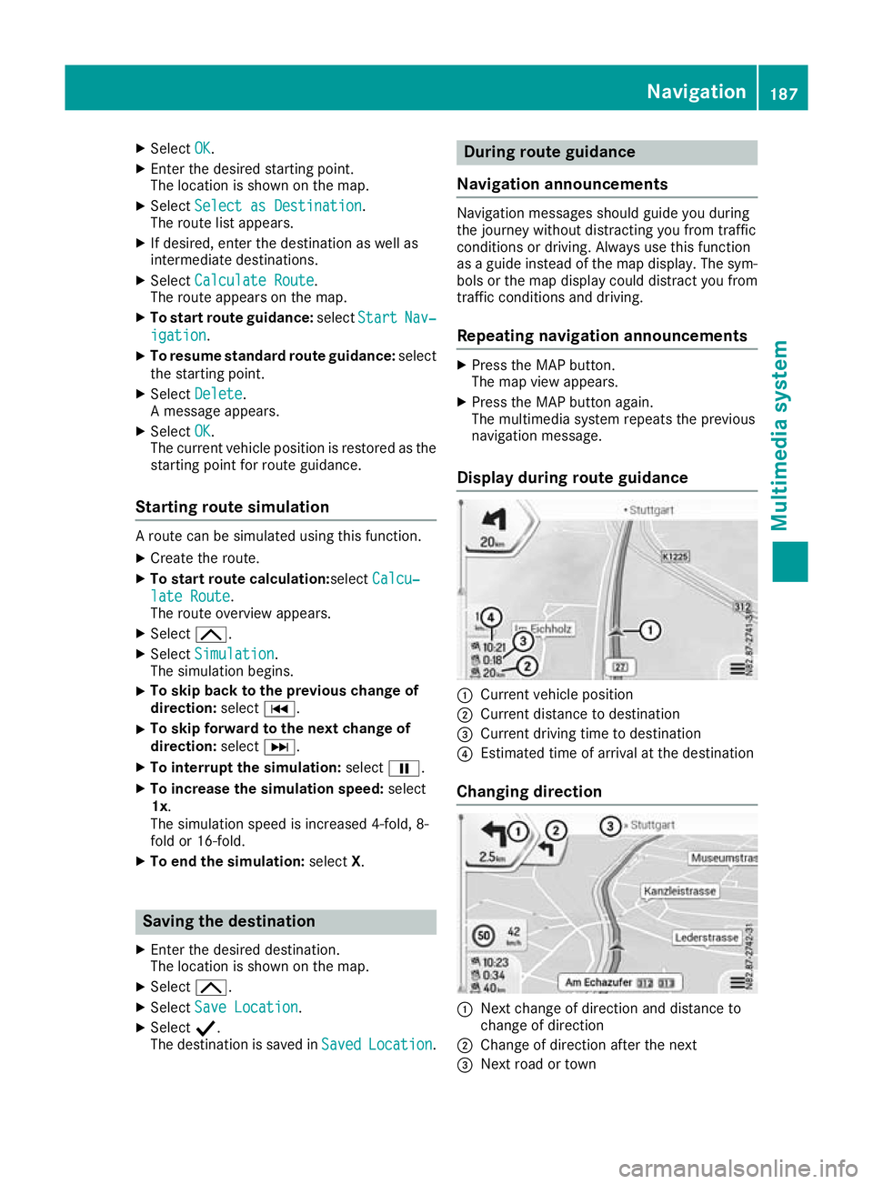 MERCEDES-BENZ G-CLASS SUV 2016 Owners Manual X
Select OK OK.
X Enter the desire dstarting point.
The location is shown on the map.
X Select Select as Destination
Select as Destination.
The route list appears.
X If desired, enter the destination MERCEDES-BENZ G-CLASS SUV 2016 Owners Manual X
Select OK OK.
X Enter the desire dstarting point.
The location is shown on the map.
X Select Select as Destination
Select as Destination.
The route list appears.
X If desired, enter the destination