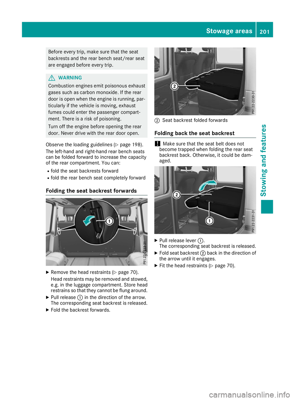 MERCEDES-BENZ G-CLASS SUV 2016  Owners Manual Befor
eevery trip ,make sur ethat the seat
backrests and the rea rbench seat/rea rseat
are engaged before every trip. G
WARNING
Combustio nengines emit poisonous exhaust
gase ssuch as carbon monoxide 