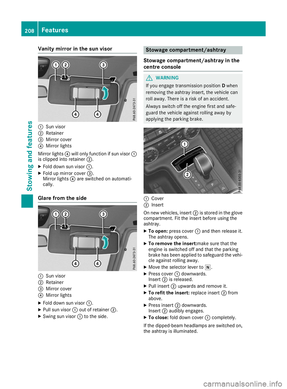 MERCEDES-BENZ G-CLASS SUV 2016  Owners Manual Vanity mirro
rint he sun visor :
Sun visor
; Retainer
= Mirror cover
? Mirror lights
Mirror lights ?will only function if su nvisor :
is clippe dinto retainer ;.
X Fol dd owns un visor :.
X Fol dupm i