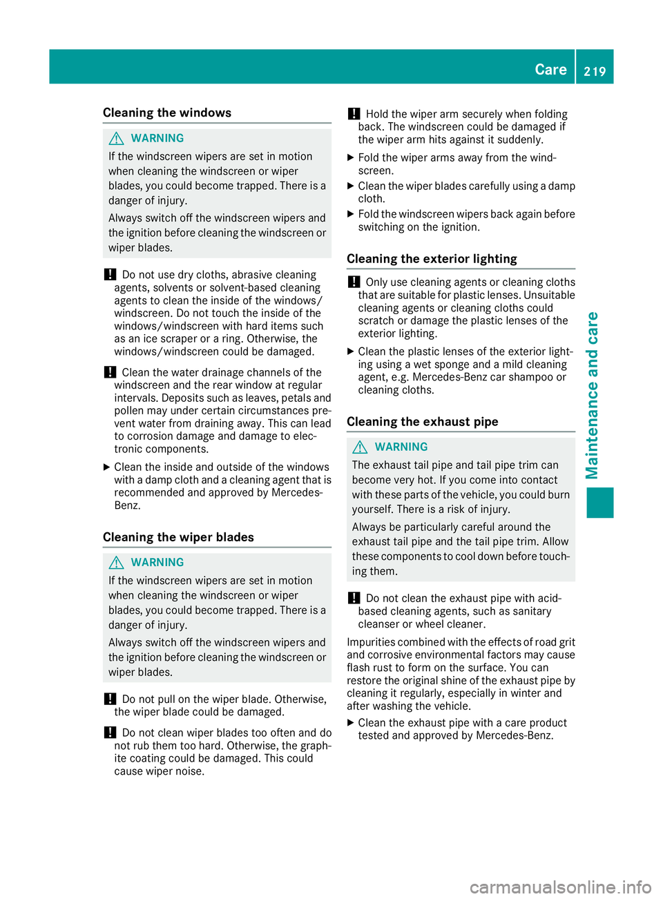 MERCEDES-BENZ G-CLASS SUV 2016 Owners Manual Cleaning th
ewindows G
WARNING
If th ewindscreen wipers are set in motion
when cleaning the windscreen or wiper
blades, you coul dbecome trapped. There is a
dange rofinjury.
Always switch off the wind MERCEDES-BENZ G-CLASS SUV 2016 Owners Manual Cleaning th
ewindows G
WARNING
If th ewindscreen wipers are set in motion
when cleaning the windscreen or wiper
blades, you coul dbecome trapped. There is a
dange rofinjury.
Always switch off the wind