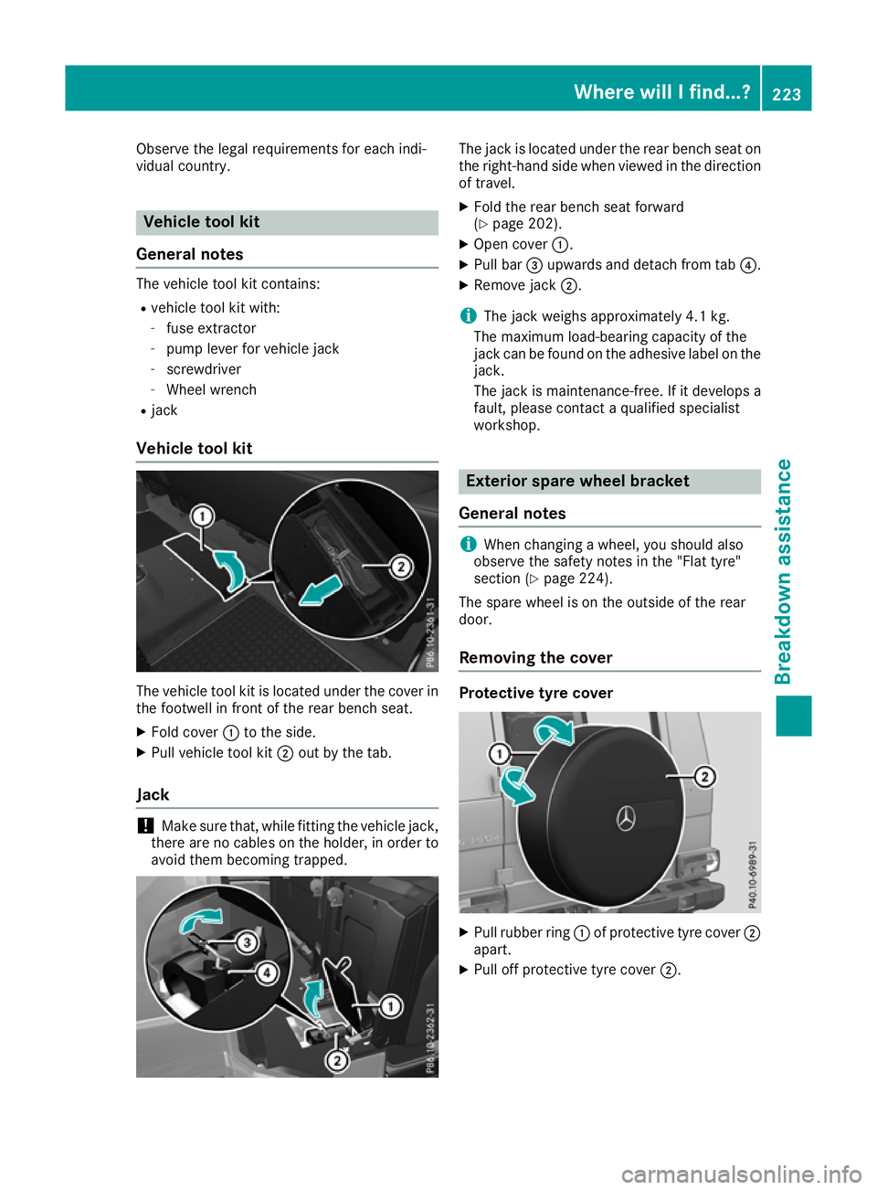 MERCEDES-BENZ G-CLASS SUV 2016 Owners Manual Observe the legal requirements for each indi-
vidualc ountry. Veh
icle toolkit
General notes The vehicl
etool kit contains:
R vehicle tool kit with:
- fuse extractor
- pump lever for vehicle jack
- sc MERCEDES-BENZ G-CLASS SUV 2016 Owners Manual Observe the legal requirements for each indi-
vidualc ountry. Veh
icle toolkit
General notes The vehicl
etool kit contains:
R vehicle tool kit with:
- fuse extractor
- pump lever for vehicle jack
- sc