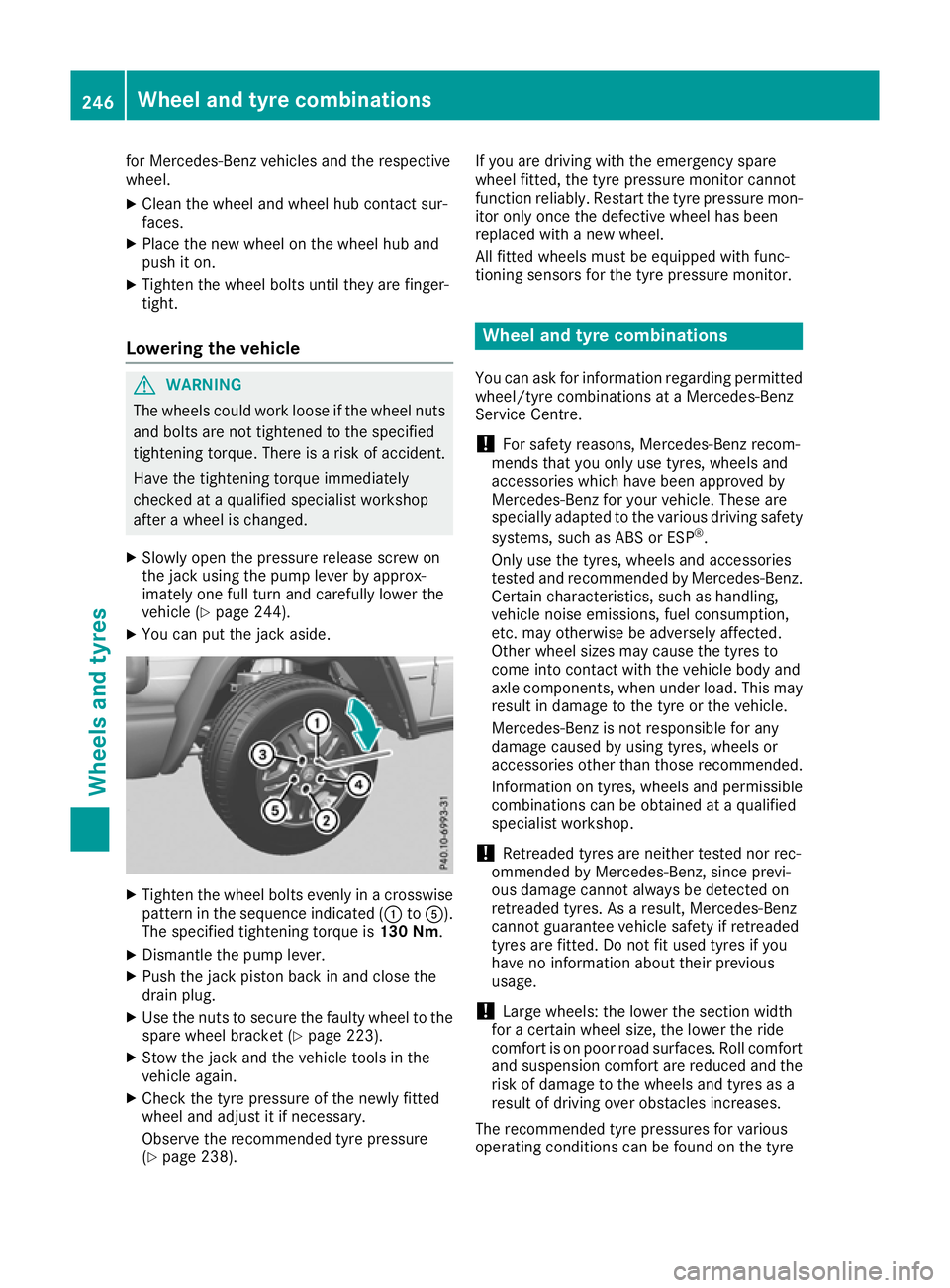 MERCEDES-BENZ G-CLASS SUV 2016  Owners Manual for Mercedes-Benz vehicles and the respective
wheel.
X Clean the whee land whee lhub contact sur-
faces.
X Place the new whee lonthe whee lhub and
pus hito n.
X Tighten the whee lbolts until they are 