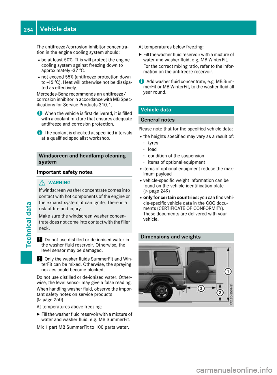 MERCEDES-BENZ G-CLASS SUV 2016  Owners Manual The antifreeze/corrosion inhibitor concentra-
tion in the engine cooling system should:
R be at least 50%. This will protec tthe engine
cooling system against freezin gdown to
approximately -37 †.
R