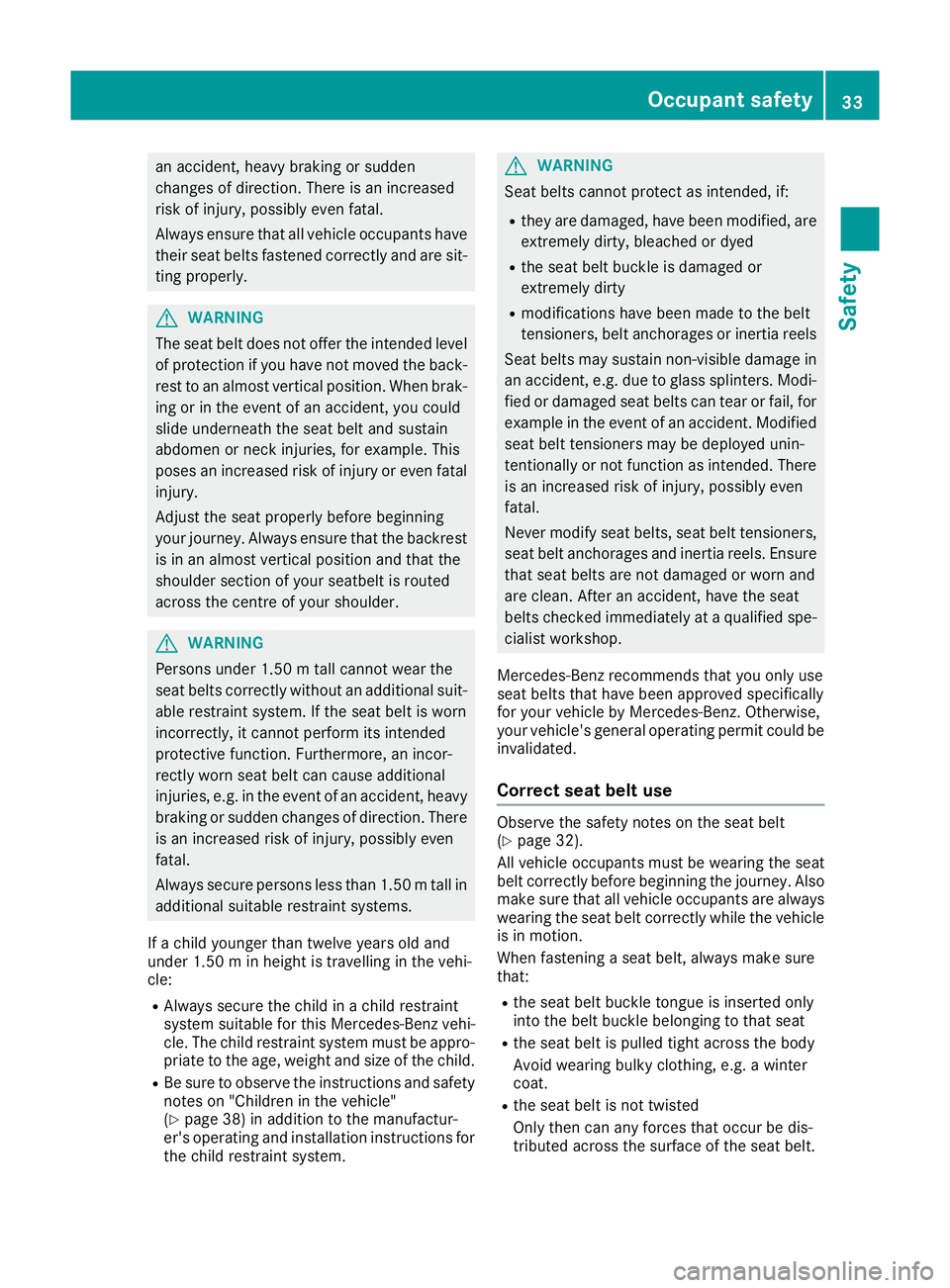 MERCEDES-BENZ G-CLASS SUV 2016 Owners Guide an accident, heav
ybraking or sudden
changes of direction .Ther eisani ncreased
risk of injury, possibly even fatal.
Always ensure that all vehicle occupant shave
their seat belt sfastene dcorrectly a MERCEDES-BENZ G-CLASS SUV 2016 Owners Guide an accident, heav
ybraking or sudden
changes of direction .Ther eisani ncreased
risk of injury, possibly even fatal.
Always ensure that all vehicle occupant shave
their seat belt sfastene dcorrectly a