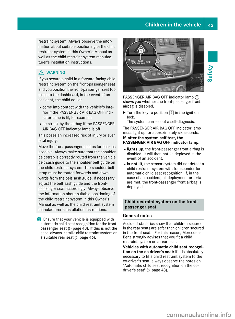 MERCEDES-BENZ G-CLASS SUV 2016 Service Manual restraint system. Always observe the infor-
mation about suitable positioning of the child restraint system in this Owner's Manua las
wellast he child restraint system manufac-
turer's install MERCEDES-BENZ G-CLASS SUV 2016 Service Manual restraint system. Always observe the infor-
mation about suitable positioning of the child restraint system in this Owner's Manua las
wellast he child restraint system manufac-
turer's install
