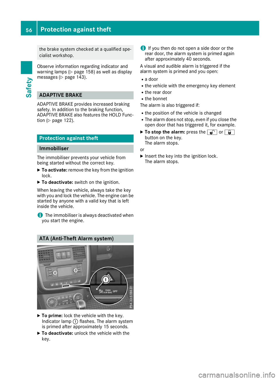 MERCEDES-BENZ G-CLASS SUV 2016 Workshop Manual the brake syste
mchecked at aquali fied spe-
cialist workshop.
Observe information regarding indicator and
warning lamps (Y page 158)asw ellasd isplay
message s(Ypage 143). ADAPTIV
EBRAKE
ADAPTIV EBRA