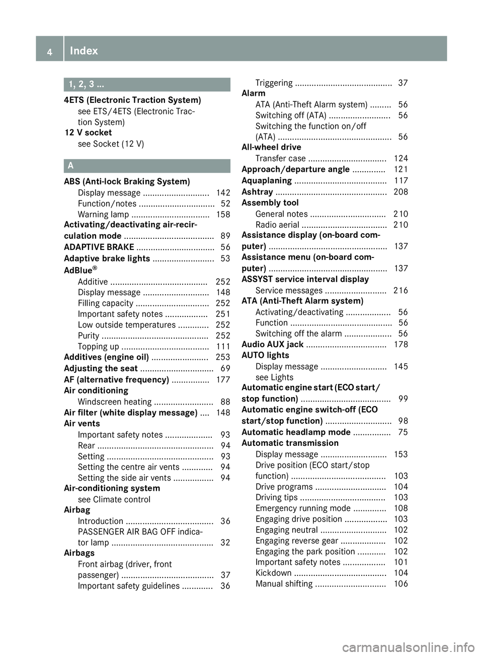 MERCEDES-BENZ G-CLASS SUV 2016 Owners Manual 1, 2,
3...
4ETS (Electronic Traction System) see ETS/4ETS (Electronic Trac-
tion System)
12 Vsocket
see Socket (12 V) A
ABS (Anti-lock Braking System) Display message ............................ 142
MERCEDES-BENZ G-CLASS SUV 2016 Owners Manual 1, 2,
3...
4ETS (Electronic Traction System) see ETS/4ETS (Electronic Trac-
tion System)
12 Vsocket
see Socket (12 V) A
ABS (Anti-lock Braking System) Display message ............................ 142