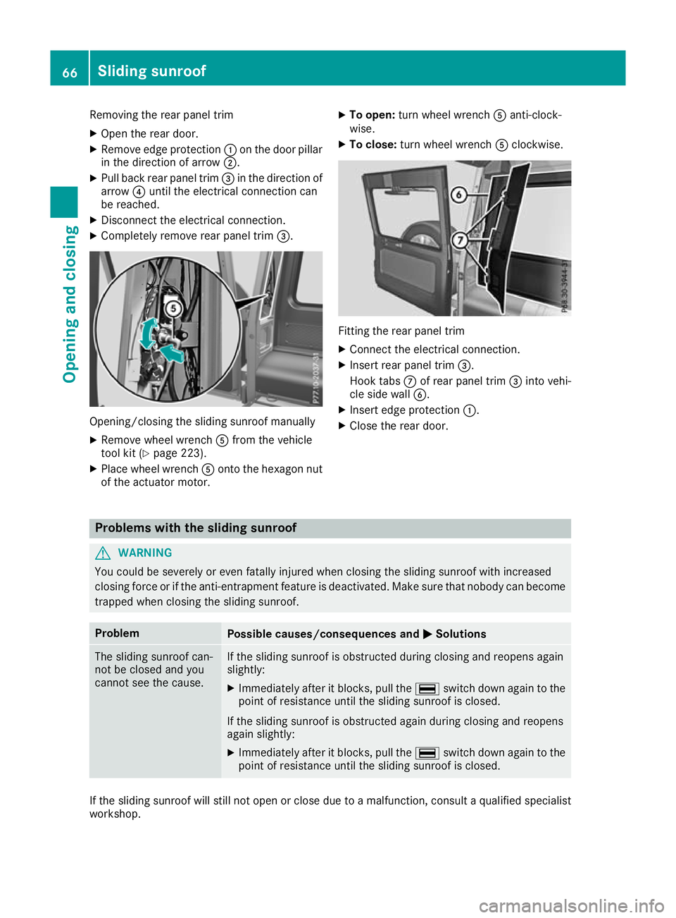 MERCEDES-BENZ G-CLASS SUV 2016 Repair Manual Removin
gthe rear panel trim
X Open th erear door.
X Remove edge protection :on th edoor pillar
in th edirection of arrow ;.
X Pull bac krear panel trim =in th edirection of
arrow ?until th eelectrica