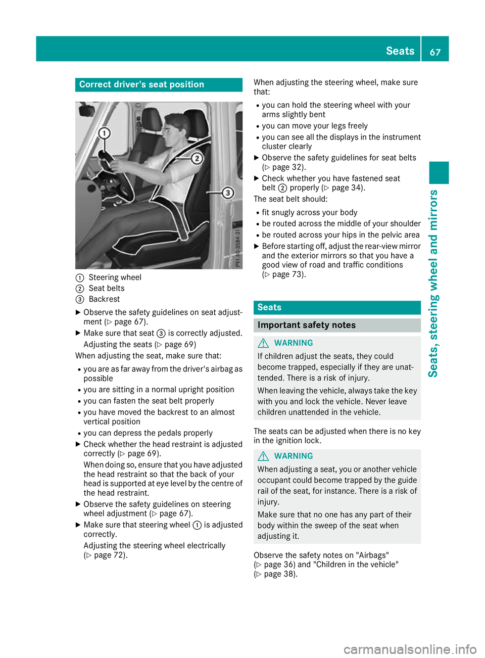MERCEDES-BENZ G-CLASS SUV 2016 Owners Manual Correct driver's seat position
:
Steerin gwheel
; Seatbelts
= Backrest
X Observe the safety guideline sonseata djust-
ment (Y page 67).
X Make sure that seat =is correctly adjusted.
Adjusting the MERCEDES-BENZ G-CLASS SUV 2016 Owners Manual Correct driver's seat position
:
Steerin gwheel
; Seatbelts
= Backrest
X Observe the safety guideline sonseata djust-
ment (Y page 67).
X Make sure that seat =is correctly adjusted.
Adjusting the