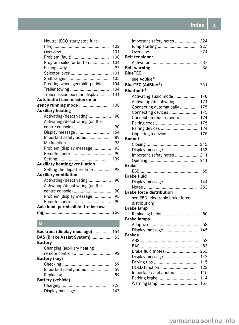 MERCEDES-BENZ G-CLASS SUV 2016  Owners Manual Neutral (ECO start/stop func-
tion) ............................................... 102
Overview ........................................ 101
Problem( fault) ............................... 108
Progra