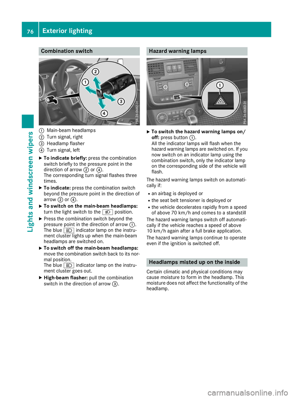 MERCEDES-BENZ G-CLASS SUV 2016 Manual PDF Combination switch
:
Main-beam headlamps
; Turnsignal, right
= Headlamp flasher
? Turn signal, left
X To indicate briefly: press the combination
switch briefly to the pressure point in the
direction o