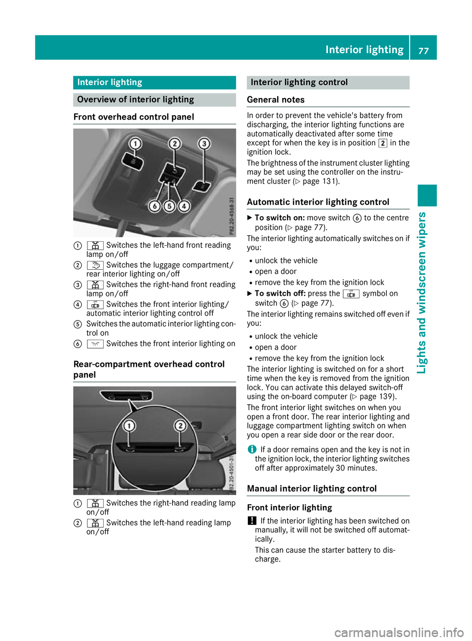 MERCEDES-BENZ G-CLASS SUV 2016 Manual PDF Interior lighting
Overview of interior lighting
Fron toverhead control panel :
p Switches the left-hand front reading
lamp on/off
; t Switches the luggage compartment/
rear interior lighting on/off
= 
