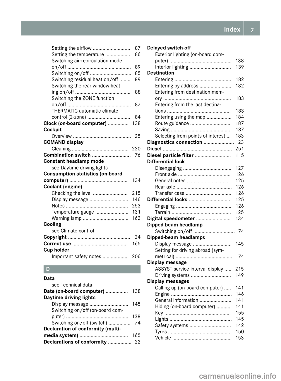 MERCEDES-BENZ G-CLASS SUV 2016  Owners Manual Setting the airflow ........................... 87
Setting the temperature .................. 86
Switching air-recirculation mode
on/of
f.............................................. 89
Switching on/