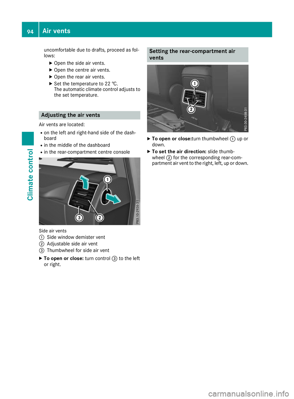 MERCEDES-BENZ G-CLASS SUV 2016  Owners Manual uncomfortable due to drafts
,procee dasfol-
lows:
XOpen th eside air vents.
X Open th ecentr eair vents.
X Open th erear air vents.
X Set th etem perature to 22 †.
The automatic climate control adju
