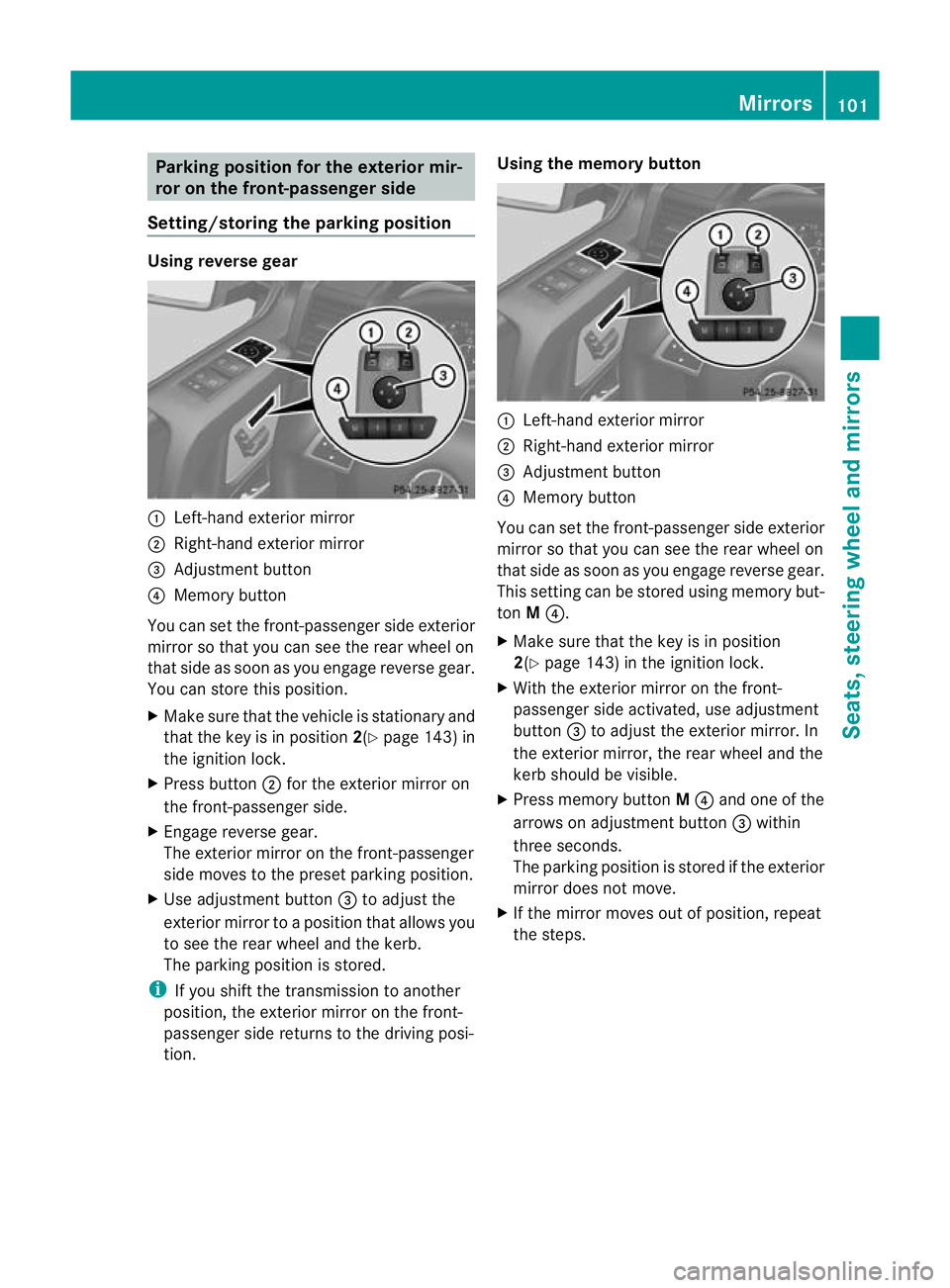 MERCEDES-BENZ G-CLASS SUV 2012  Owners Manual Parking position for the exterior mir-
ror on the front-passenger side
Setting/storing the parking position Using reverse gear
:
Left-hand exterior mirror
; Right-hand exterior mirror
= Adjustment but
