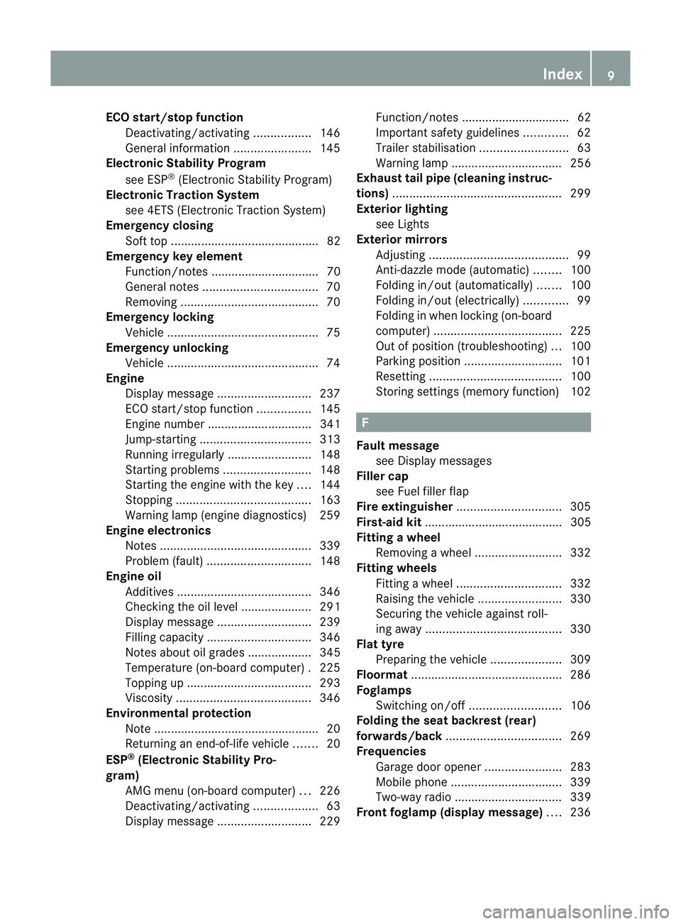 MERCEDES-BENZ G-CLASS SUV 2012  Owners Manual ECO start/stop function
Deactivating/activatin g................. 146
General information .......................145
Electronic Stability Program
see ESP ®
(Electroni cStability Program)
Electronic T