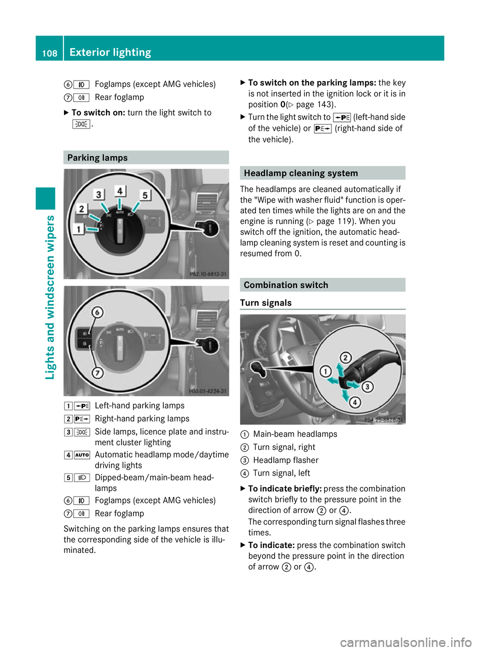 MERCEDES-BENZ G-CLASS SUV 2012  Owners Manual BN
Foglamps (except AMG vehicles)
CR Rear foglamp
X To switc hon:turn the light switch to
T. Parking lamps
1W
Left-hand parking lamps
2X Right-hand parking lamps
3T Side lamps, licence plate and instr