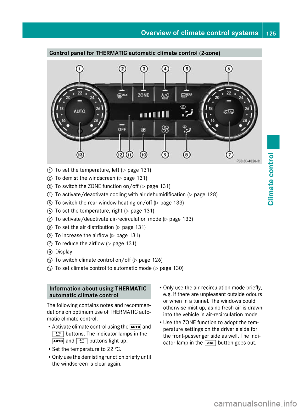 MERCEDES-BENZ G-CLASS SUV 2012  Owners Manual Control panel for THERMATIC automatic climate control (2-zone)
:
To set the temperature, left (Y page 131)
; To demist the windscree n(Ypage 131)
= To switch the ZONE function on/off (Y page 131)
? To