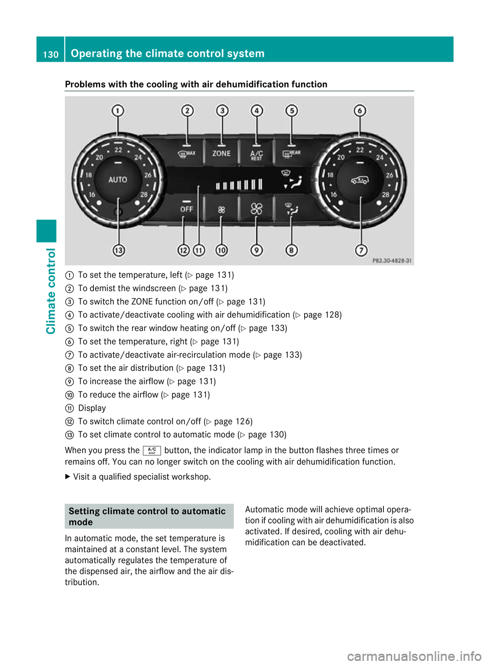 MERCEDES-BENZ G-CLASS SUV 2012 Owners Manual Problems with the cooling with air dehumidification function
:
To set the temperature, left (Y page 131)
; To demist the windscreen (Y page 131)
= To switch the ZONE function on/off (Y page 131)
? To MERCEDES-BENZ G-CLASS SUV 2012 Owners Manual Problems with the cooling with air dehumidification function
:
To set the temperature, left (Y page 131)
; To demist the windscreen (Y page 131)
= To switch the ZONE function on/off (Y page 131)
? To