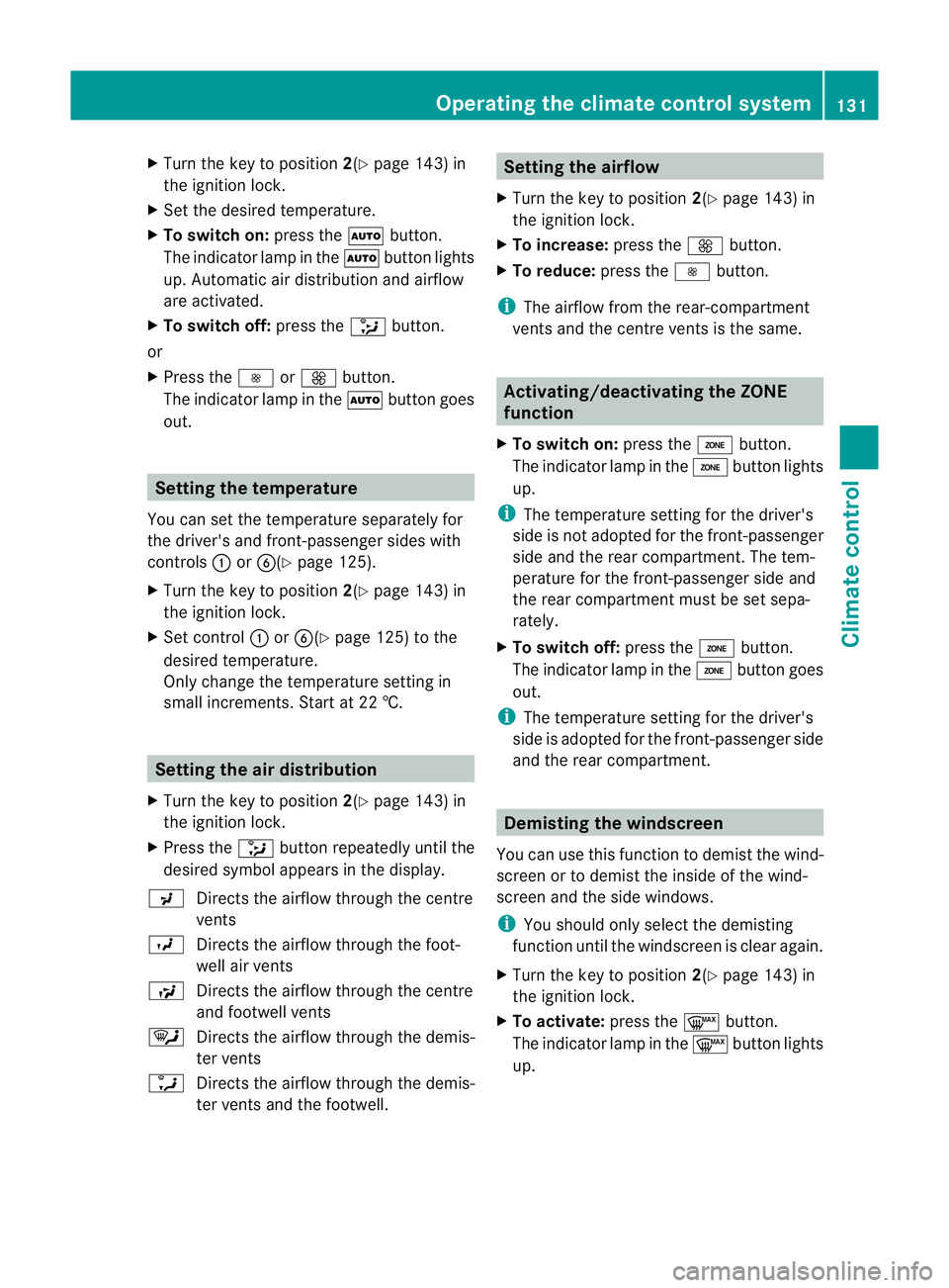 MERCEDES-BENZ G-CLASS SUV 2012 Owners Manual X
Turn the key to position 2(Ypage 143) in
the ignition lock.
X Set the desired temperature.
X To switch on: press theÃbutton.
The indicator lamp in the Ãbutton lights
up. Automatic air distribution MERCEDES-BENZ G-CLASS SUV 2012 Owners Manual X
Turn the key to position 2(Ypage 143) in
the ignition lock.
X Set the desired temperature.
X To switch on: press theÃbutton.
The indicator lamp in the Ãbutton lights
up. Automatic air distribution