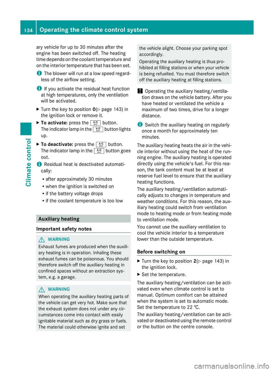 MERCEDES-BENZ G-CLASS SUV 2012 Owners Manual ary vehicle for up to 30 minutes after the
engine has been switched off
.The heating
time depends on the coolant temperature and
on the interior temperature that has been set.
i The blower will run at MERCEDES-BENZ G-CLASS SUV 2012 Owners Manual ary vehicle for up to 30 minutes after the
engine has been switched off
.The heating
time depends on the coolant temperature and
on the interior temperature that has been set.
i The blower will run at