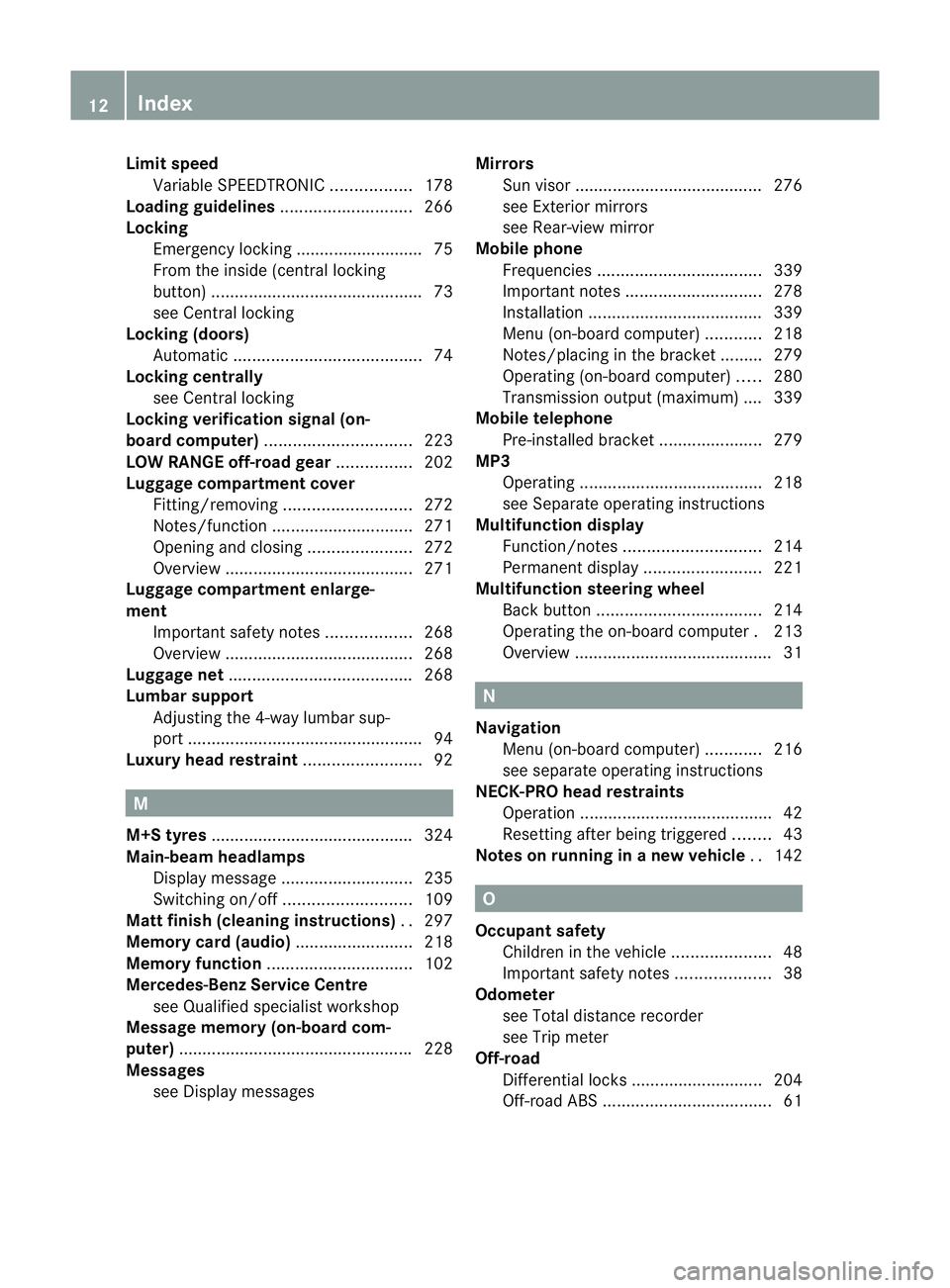 MERCEDES-BENZ G-CLASS SUV 2012 User Guide Limit speed
Variable SPEEDTRONI C................. 178
Loading guidelines ............................266
Locking Emergency locking ........................... 75
From the inside (central locking
butt