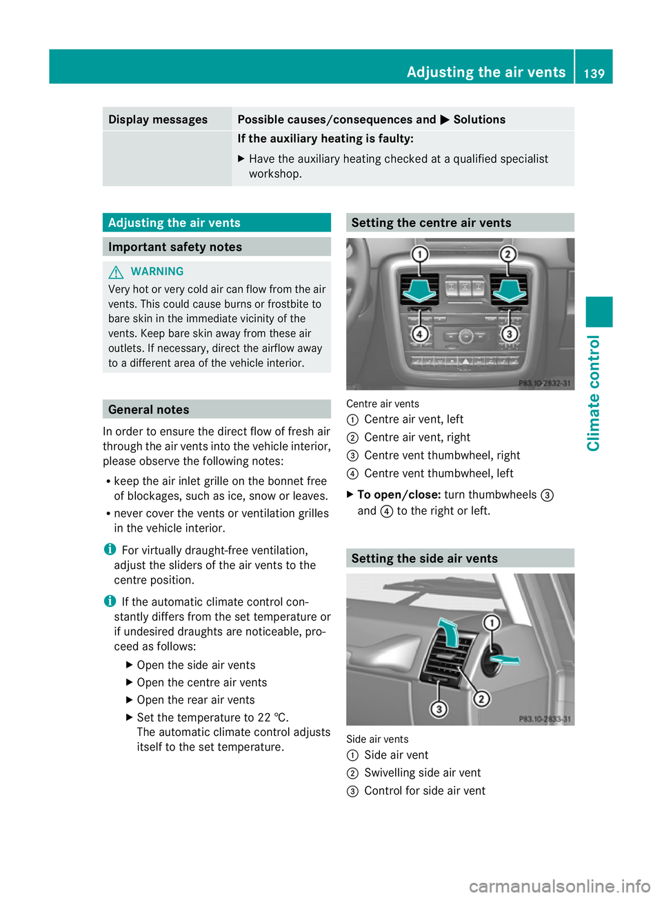 MERCEDES-BENZ G-CLASS SUV 2012  Owners Manual Display messages Possible causes/consequences and
M Solutions
If the auxiliary heating is faulty:
X
Have the auxiliary heating checked at a qualified specialist
workshop. Adjusting the air vents
Impor
