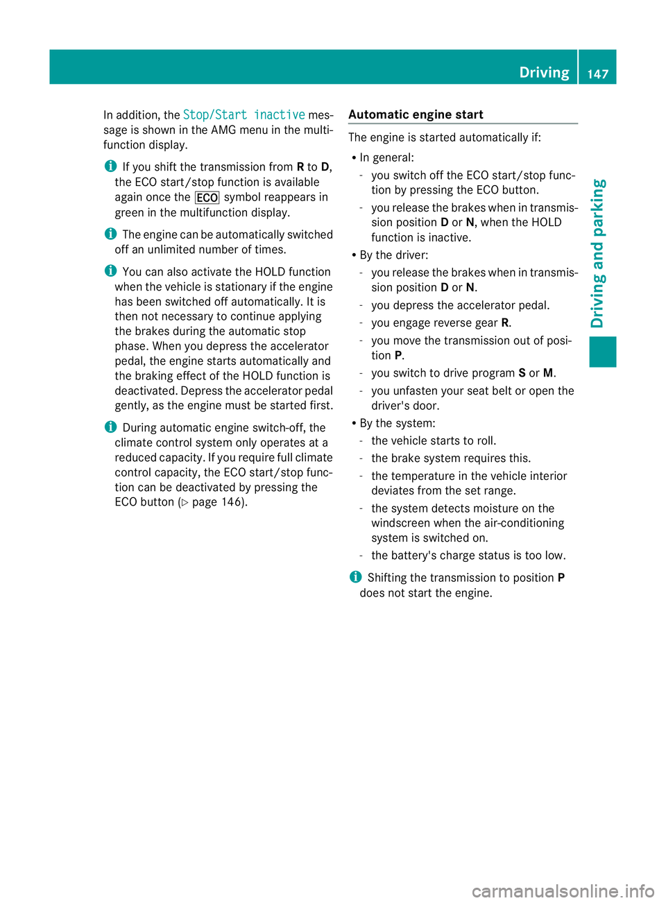 MERCEDES-BENZ G-CLASS SUV 2012  Owners Manual In addition, the
Stop/Start inactive mes-
sage is shown in the AMG menu in the multi-
function display.
i If you shift the transmission from Rto D,
the ECO start/stop function is available
again once 