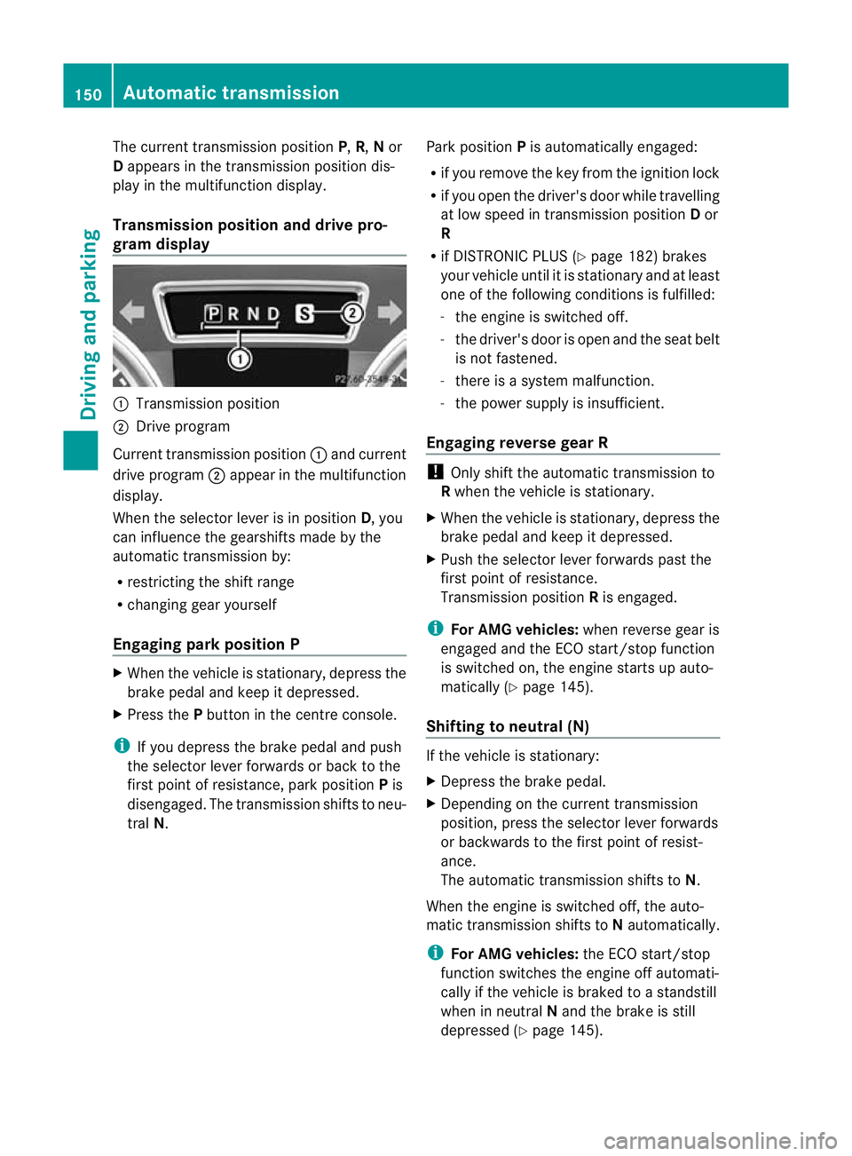 MERCEDES-BENZ G-CLASS SUV 2012 Owners Manual The curren
ttransmission position P,R, Nor
D appears in the transmission position dis-
play in the multifunction display.
Transmission position and drive pro-
gram display :
Transmission position
; Dr MERCEDES-BENZ G-CLASS SUV 2012 Owners Manual The curren
ttransmission position P,R, Nor
D appears in the transmission position dis-
play in the multifunction display.
Transmission position and drive pro-
gram display :
Transmission position
; Dr