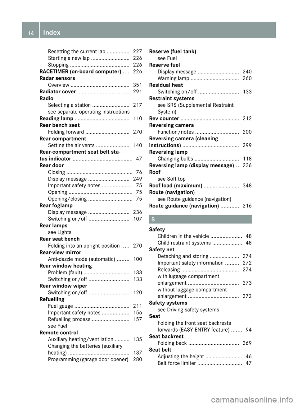 MERCEDES-BENZ G-CLASS SUV 2012 User Guide Resetting the current lap
...............227
Starting anew lap .......................... 226
Stopping ........................................ 226
RACETIMER (on-board computer) ....226
Radar sensors 