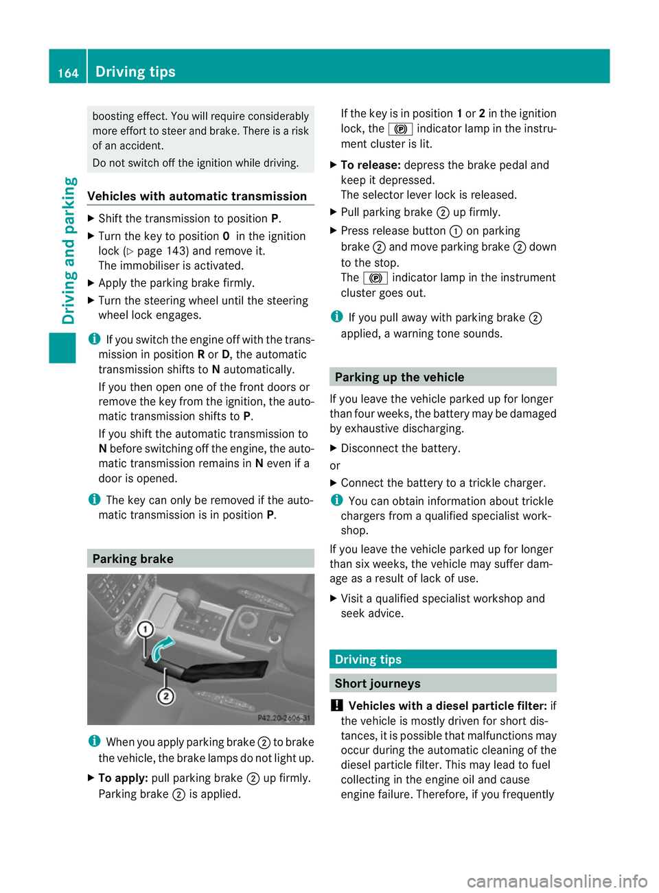 MERCEDES-BENZ G-CLASS SUV 2012 Owners Manual boosting effect. You will require considerably
more effor
tto steer and brake. There is a risk
of an accident.
Do not switch off the ignition while driving.
Vehicles with automatic transmission X
Shif MERCEDES-BENZ G-CLASS SUV 2012 Owners Manual boosting effect. You will require considerably
more effor
tto steer and brake. There is a risk
of an accident.
Do not switch off the ignition while driving.
Vehicles with automatic transmission X
Shif